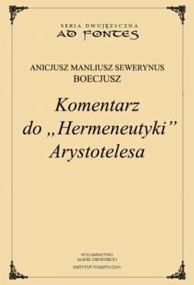 Komentarz do Hermeneutyki Arystotelesa Tom 1-2 - Anicjusz Boecjusz