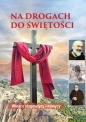 Na drogach do świętości. Włoscy stygmatycy i mistycy - Anna Paterek