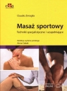 Masaż sportowy Techniki specjalistyczne i uzupełniające. Sports Massage Zimaglia Claudio