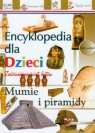 Mumie i piramidy Encyklopedia dla dzieci