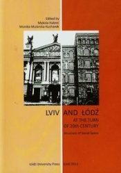 Lviv and Łódź at the Turn of 20th Century - Habrel Mykola, Mularska-Kucharek Monika