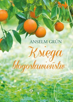 Księga błogosławieństw - Grun Anselm