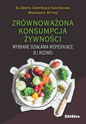 Zrównoważona konsumpcja żywności. - Elżbieta Goryńska-Goldmann, Weronika Mytko