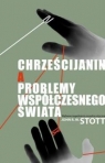 Chrześcijanin a problemy współczesnego świata. Wybrane zagadnienia Stott John