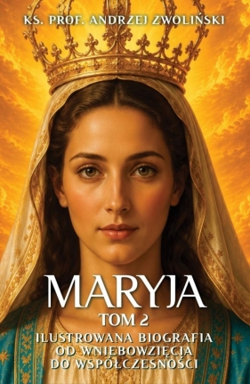 Maryja. Ilustrowana biografia T.2 - Andrzej Zwoliński