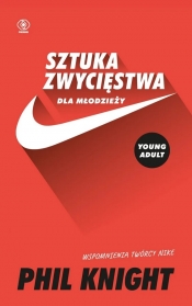 Sztuka zwycięstwa dla młodzieży - Phil Knight