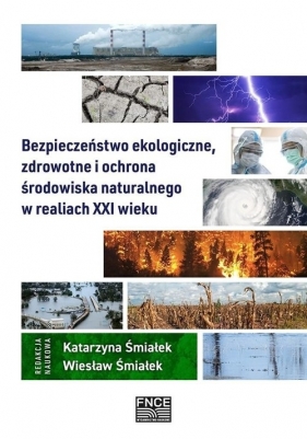 Bezpieczeństwo ekologiczne, zdrowotne i ochrona środowiska naturalnego w realiach XXI wieku