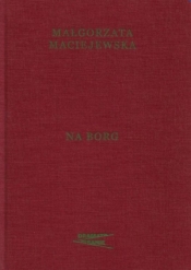 Na borg - Małgorzata Maciejewska