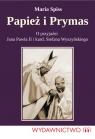Papież i Prymas O przyjaźni Jana Pawła II i kardynała Stefana Spiss Maria
