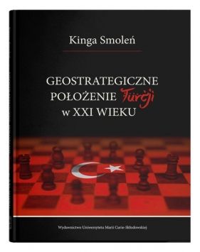 Geostrategiczne położenie Turcji w XXI wieku - Kinga Smoleń