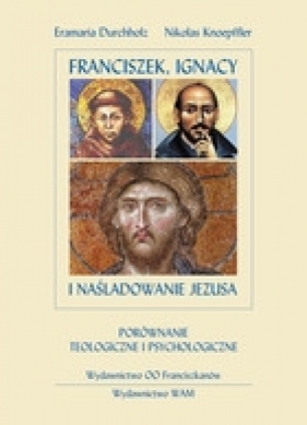 Franciszek, Ignacy i naśladowanie Jezusa - Knoepffler<br />, Durcholz