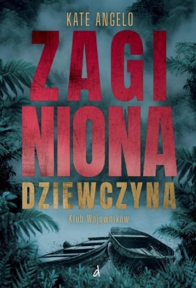 Klub Wojowników T.1 Zaginiona dziewczyna - Kate Angelo