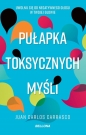 Pułapka toksycznych myśli - Juan Carlos Carrasco