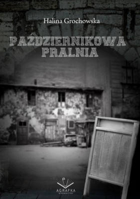 Październikowa pralnia - Grochowska Halina