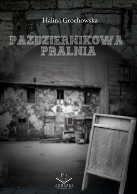 Październikowa pralnia - Halina Grochowska