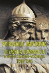 Pogańskie Imperium Litewska dominacja w Europie środkowo-wschodniej 1295-1345 - Stephen C. Rowell