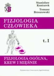 Fizjologia człowieka Tom 1 Fizjologia ogólna, krew i mięśnie - Konturek Stanisław, Brzozowski Tomasz