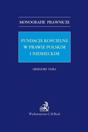Fundacje kościelne w prawie polskim i niemieckim - Grzegorz Gura