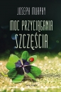 Moc przyciągania szczęścia - Joseph Murphy