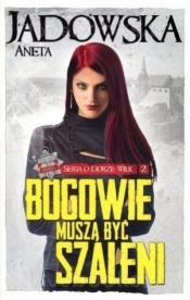 Bogowie muszą być szaleni. Seria o Dorze Wilk. Tom 2 KSIĄŻKA Z AUTOGRAFEM - Aneta Jadowska