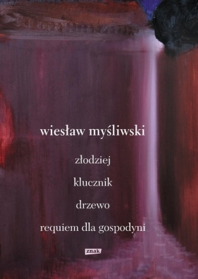 Dramaty. Złodziej, Klucznik, Drzewo, Requiem dla gospodyni - Wiesław Myśliwski