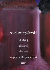 Dramaty. Złodziej, Klucznik, Drzewo, Requiem dla gospodyni - Myśliwski Wiesław