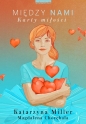 Między nami. Karty miłości - Katarzyna Miller, Magdalena Chorębała