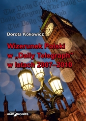 Wizerunek Polski w Daily Telegraph w latach 2007-2010 - Kokowicz Dorota