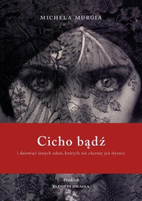 Cicho bądź. I dziewięć innych zdań, których nie... - Michela Murgia