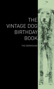 The Vintage Dog Birthday Book - The Deerhound