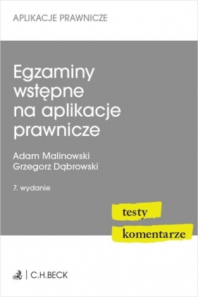 Egzaminy wstępne na aplikacje prawnicze Testy, komentarze - Grzegorz Dąbrowski, Adam Malinowski
