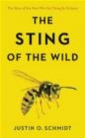 The Sting of the Wild Justin Schmidt