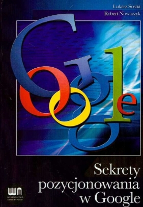 Sekrety pozycjonowania w Google - Sosna Łukasz, Nowaczyk Robert