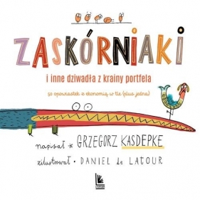 Zaskórniaki i inne dziwadła z krainy portfela (Uszkodzona okładka) - Grzegorz Kasdepke