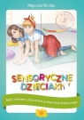 Sensoryczne dzieciakiBajki o dzieciach z zaburzeniami przetwarzania Parcheta Małgorzata