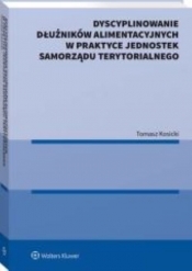 Dyscyplinowanie dłużników alimentacyjnych w praktyce jednostek samorządu terytorialnego