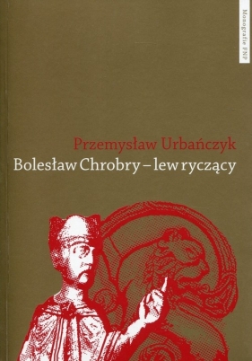 Bolesław Chrobry - lew ryczący - Urbańczyk Przemysław