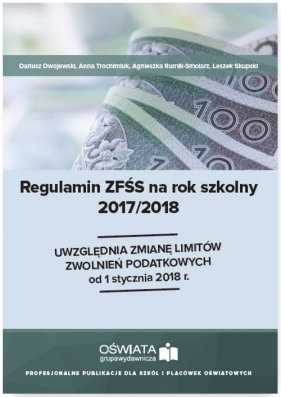 Regulamin ZFŚS na rok szkolny 2017/2018 - Dwojewski Dariusz, Trochimiuk Anna, Rumik-Smolarz Agnieszka