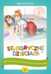 Sensoryczne dzieciaki - Małgorzata Parcheta-Kołoszuk