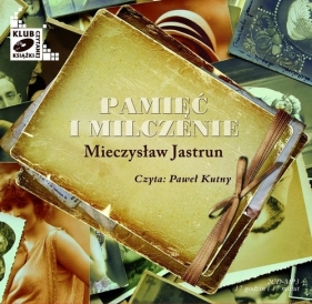 Pamięć i milczenie (Audiobook) - Jastrun Mieczysław
