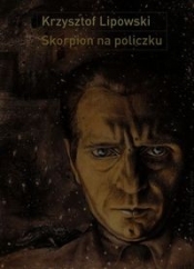 Skorpion na policzku - Lipowski Krzysztof