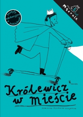 Królewicz w mieście. Ćwiczenia rysunkowe dla pięciolatków - Dominika Czerniak-Chojnacka