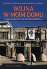 Wojna w moim domu Kiedy konflikt staje się codziennością Paweł Pieniążek