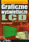 Graficzne wyświetlacze LCD w przykładach Jabłoński Tomasz