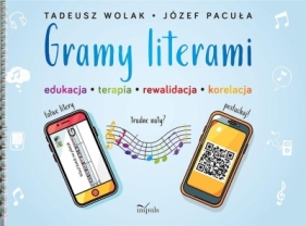 Gramy literami. Edukacja - terapia - rewalidacja.. - Tadeusz Wolak, Józef Pacuła