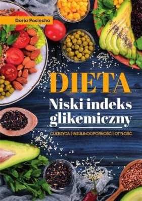 Dieta. Niski indeks glikemiczny - Daria Pociecha