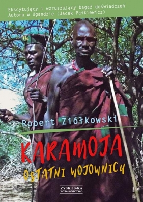 Karamoja Ostatni Wojownicy - Ziółkowski Robert