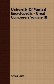 University Of Musical Encyclopedia - Great Composers Volume III