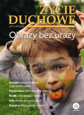 Życie duchowe 83/2015 (Lato) Obrazy bez urazy - Jacek Siepsiak SJ (red.nacz.)
