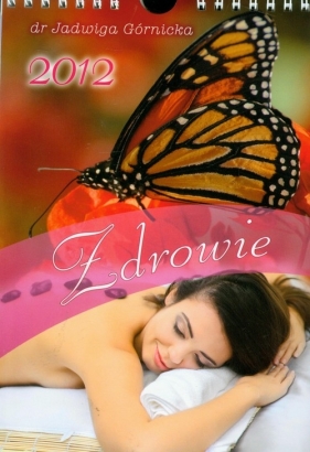 Kalendarz 2012 Zdrowie - Górnicka Jadwiga